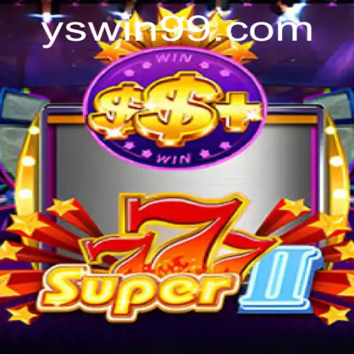 Exploring the Exciting World of Super777II: A Comprehensive Guide to Winning at YSwin.COM